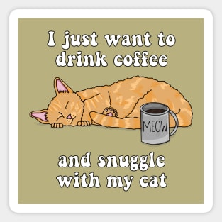 I just want to drink coffee and snuggle with my cat (Tabby Cat) Magnet